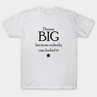 Dream big T-Shirt